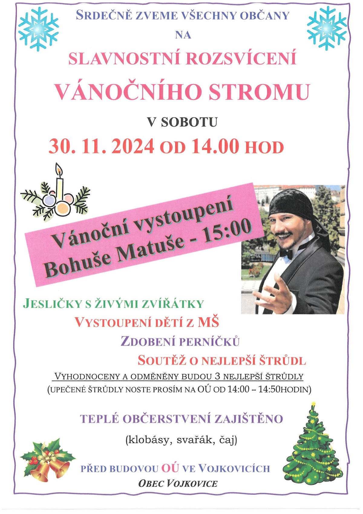 Srdečně zveme občany na slavnostní rozsvícení vánočního stromu v sobotu 30.11.2024 od 14:00 před budovou OÚ Vojkovice.