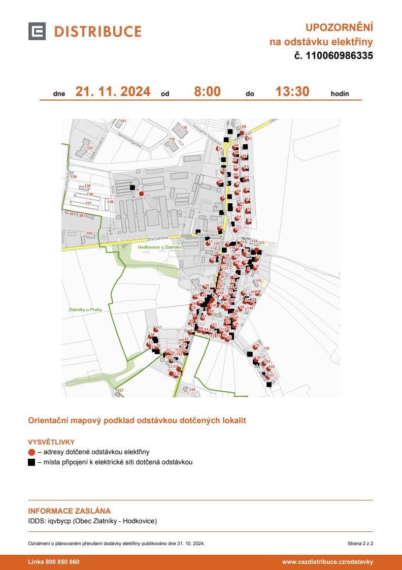 Právě probíhá plánovaná odstávka elektrické soustavy ČEZ v Hodkovicích. Ta by měla být ukončena ve 13:30.