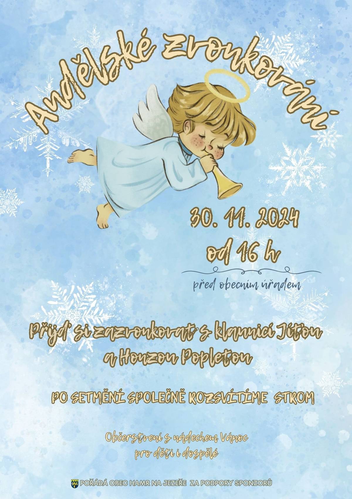 Přijďte se naladit na nadcházející adventní čas. Již po páté obec pořádá společenskou akci Andělské zvonkování - 30. 11. 2024. Program: od 16 h před úřadem ozvonkujeme vánoční strom, na řadu přijde jako loni vánoční testík pro malé i velké, po té zábava s Klaunicí Jíťou na sále, po setmění rozsvítíme společně vánoční strom a pak zpátky na sál za Honzou Popletou. Všichni jste srdečně zváni, malé adventní občerstvení zajistíme.