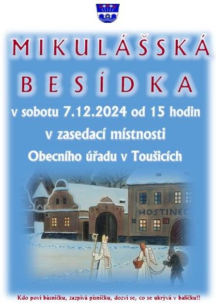 Srdečně zveme všechny děti a rodiče na Mikulášskou besídku, která proběhne v prostorách Obecnícho úřadu v Toušicích v sobotu 7.12.2024. Přijďte, těšíme se na Vás!