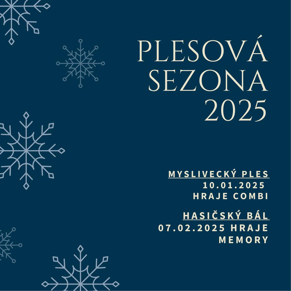 Plesová sezona 2025 Myslivecký ples - 10.01.2025.Hraje Combi. Hasičský bál - 07.02.2025. Hraje Memory.