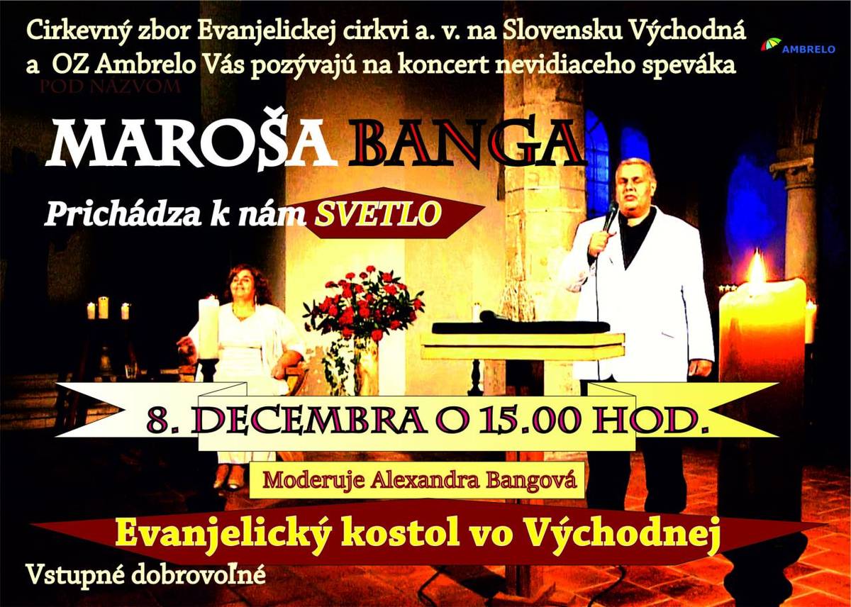 V nedeľu 8.decembra 2024 sa o 15,00 hod. uskutoční v Evanjelickom kostole koncert Maroša Banga pod názvom "Prichádza k nám SVETLO".    Vstupné je dobrovoľné.