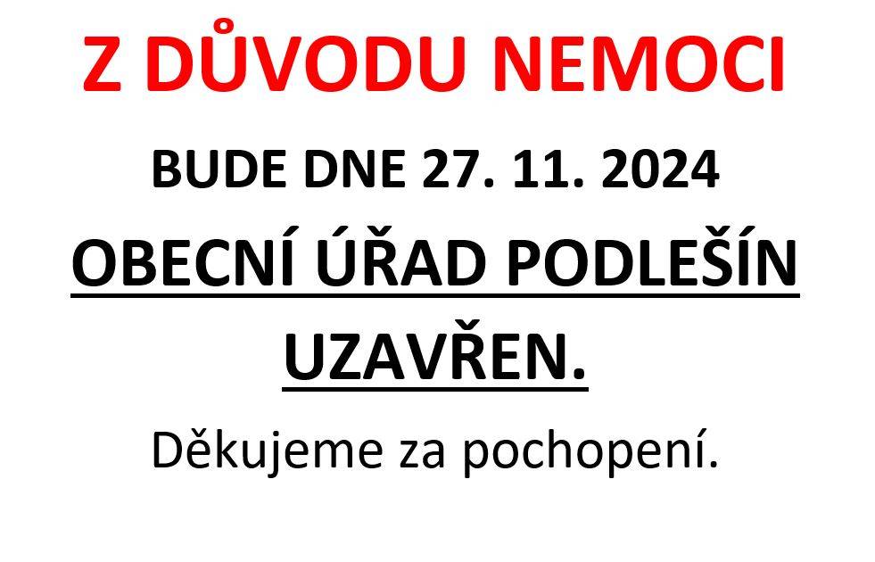 DNE 27. 11. 2024 OÚ PODLEŠÍN UZAVŘEN