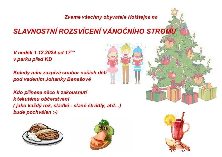 Zveme všechny obyvatele na slavnostní rozsvícení vánočního stromu v neděli 1.12. od 17°° před KD Holštejn. Koledy zazpívají holštejnské děti a jako vždy proběhne nesoutěžní ochutnávka štrúdlů se svařákem a horkým čajem. Tak napečte a přijďte s námi přivítat advent :-)