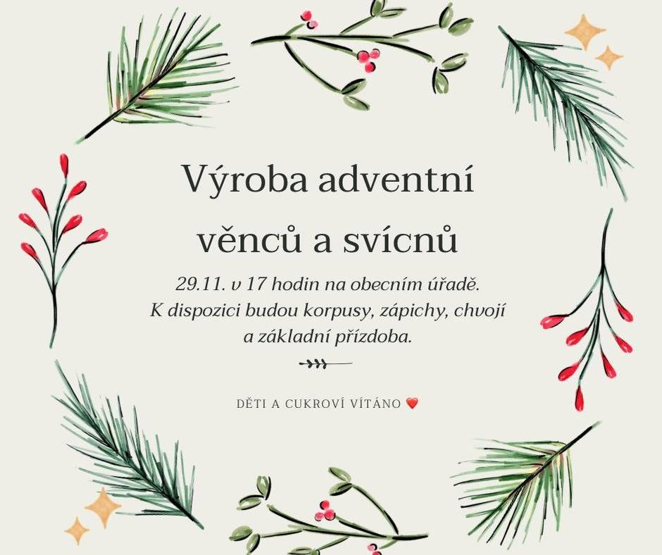 Advent klepe na dveře, přijďte se naladit a vyrobit si věnec pod vedením zkušené floristky. Místo konání zasedací místnost na OÚ.