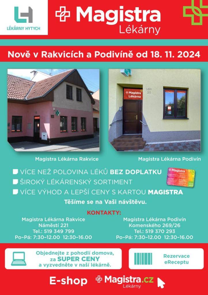 Nově Magistra Lékárna Rakvice, Náměstí 221, tel.: 519 349 799, otevřeno od pondělí do pátku: 7,30 – 12,00 a 12,30 – 16,00 hod.