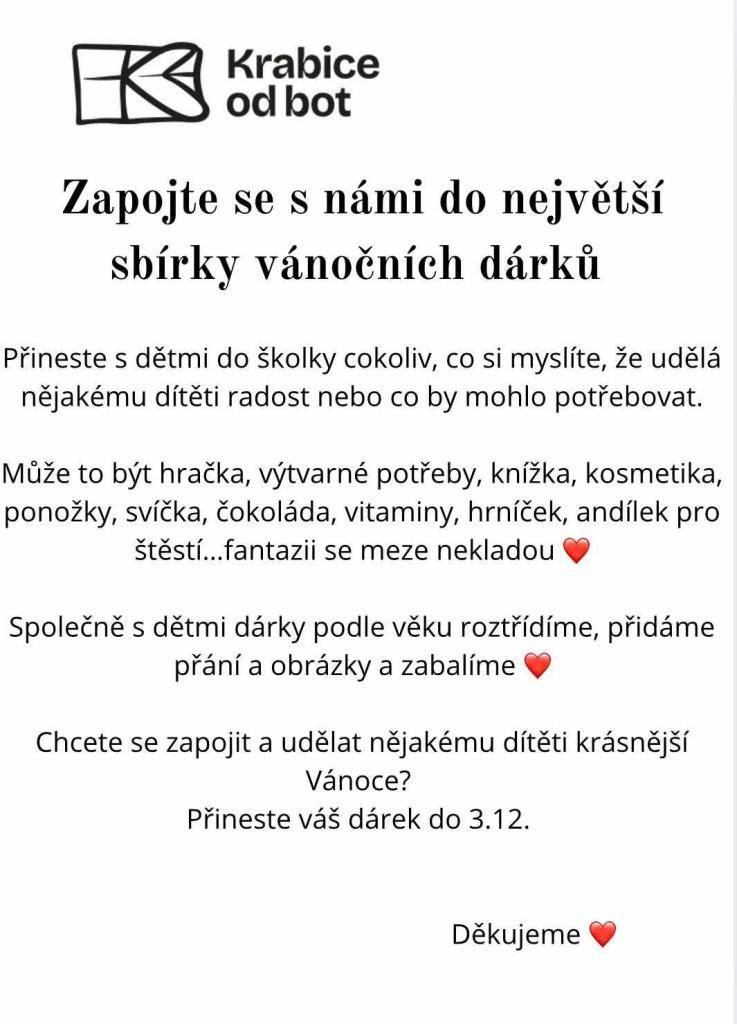 Vážení spoluobčané,  zapojte se do sbírky vánočních dárků a přineste s dětmi do školky cokoliv, co si myslíte, že udělá nějakému dítěti radost nebo co by mohlo potřebovat. Bližší informace v letáku.
