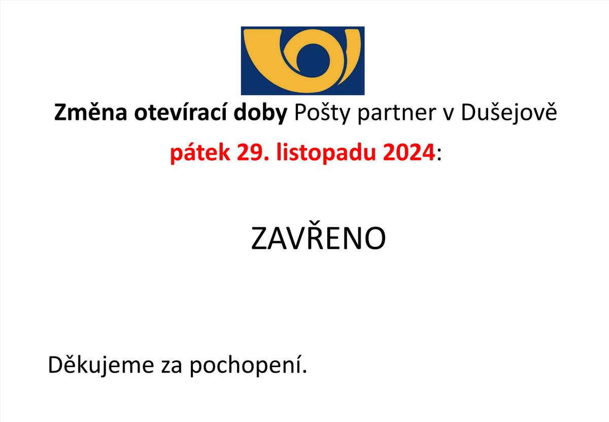 Berte, prosím, na vědomí, že pošta Dušejov bude v pátek 29.11.2024 uzavřena.
