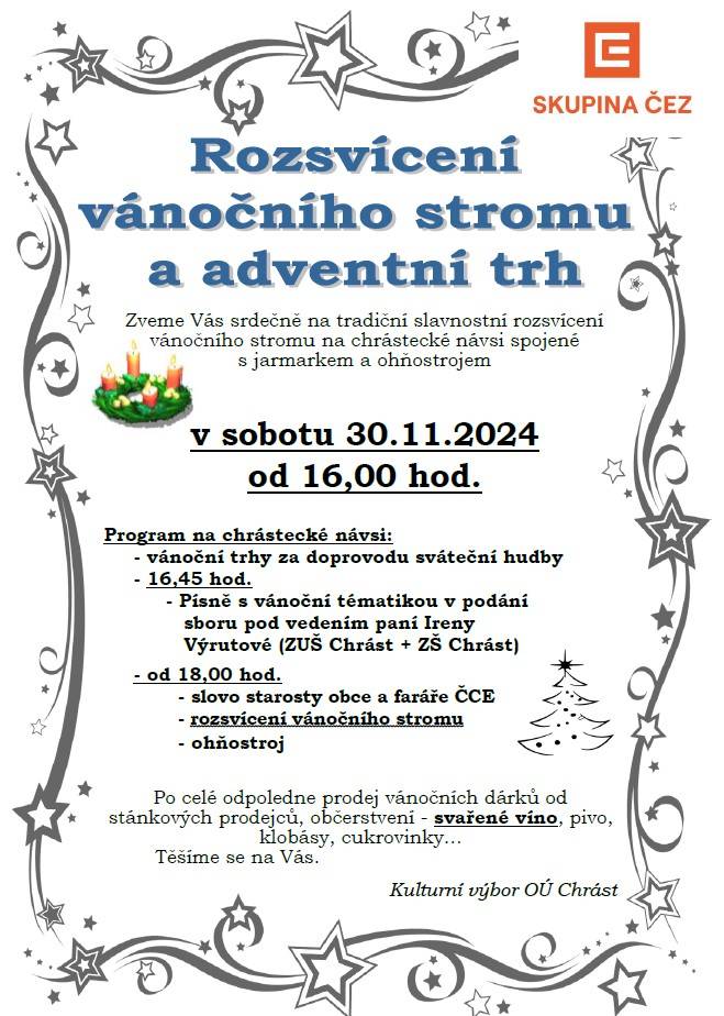 Zveme vás na slavnostní rozsvícení vánočního stromu v Chrástu, které se koná 30.11.2024 od 16:00. Těšit se můžete na adventní trhy, občerstvení, vystoupení sboru ZUŠ a ZŠ Chrást pod vedením Ireny Výrutové a ohňostroj.