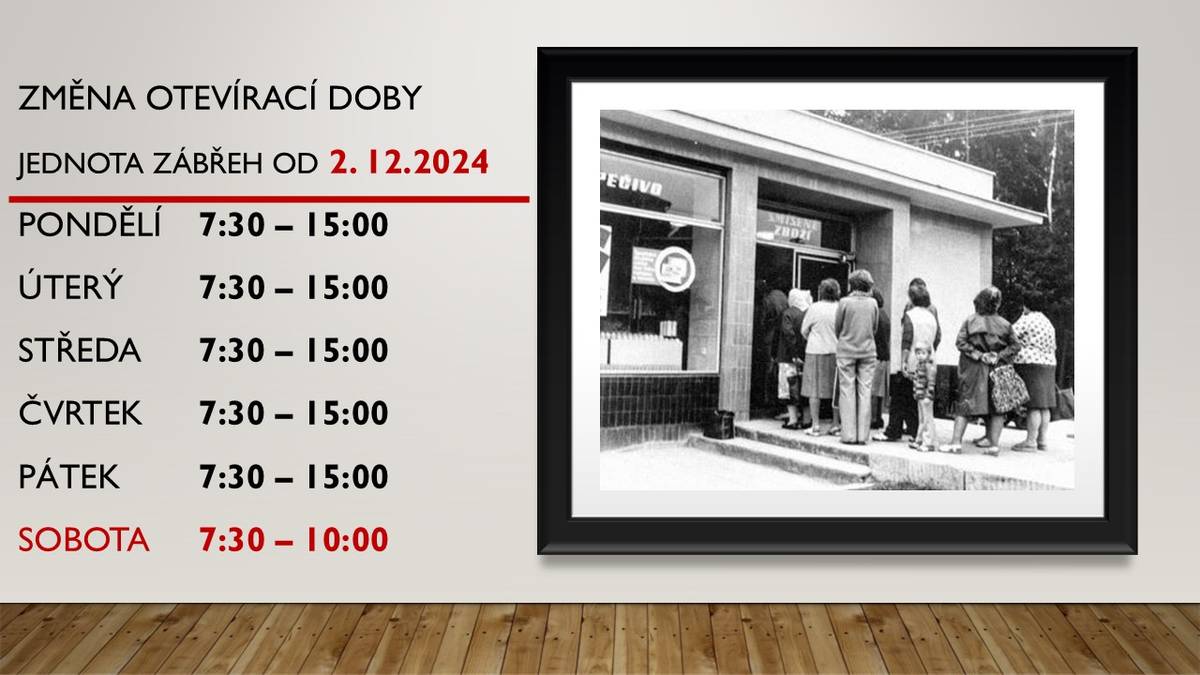 Jednota Zábřeh oznamuje změnu otevírací doby od 2. 12. 2024 Provozovna bude otevřena od pondělí do pátku vždy od 7:30 do 15:00 a v sobotu od 7:30 do 10:oo hod.