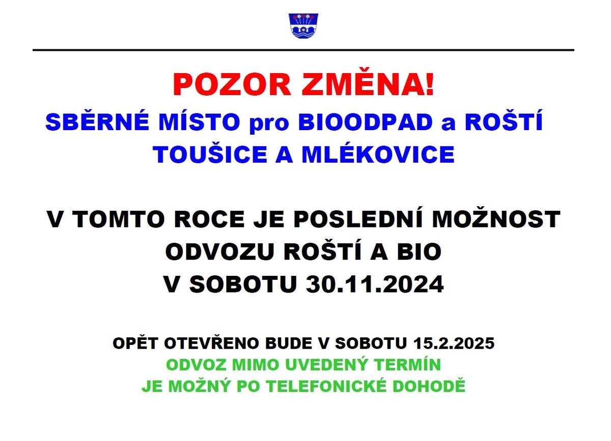 Oznamujeme občanům, že v tomto roce proběhne poslední možnost odvozu roští a bio v sobotu 30.11.2024. Roští a bio bude opět otevřeno v sobotu 15.2.2025. Odvoz mimo uvedený termín je samozřejmě možný po tel. dohodě. Děkujeme za pochopení.