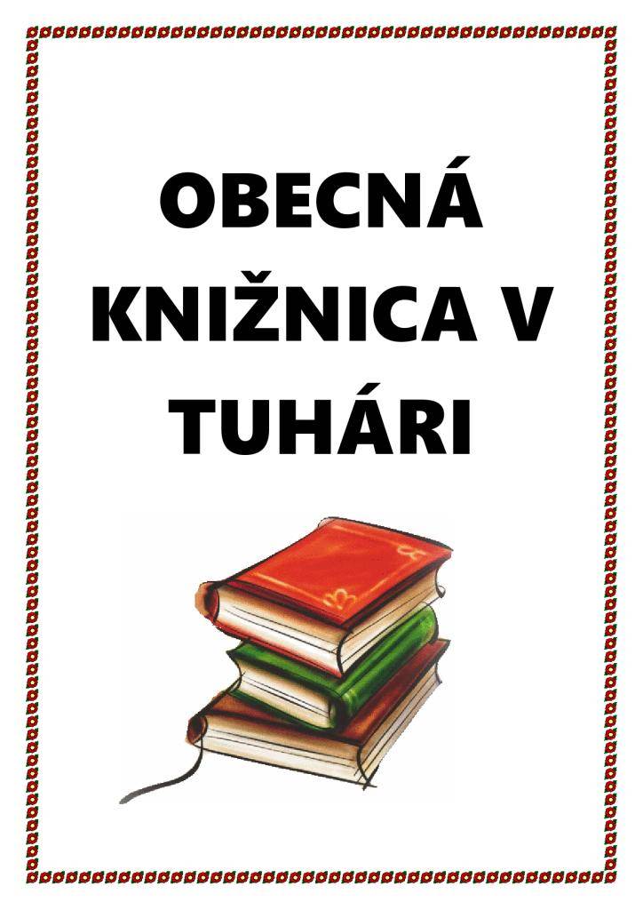 Obecná knižnica v Tuhári bude otvorená v piatok 29.11.2024 od 16:00 - 18:00 hod. v priestoroch, kde ordinoval v minulosti všeobecný lekár. Vstup do knižnice je z vestibulu Kultúrneho domu v Tuhári.