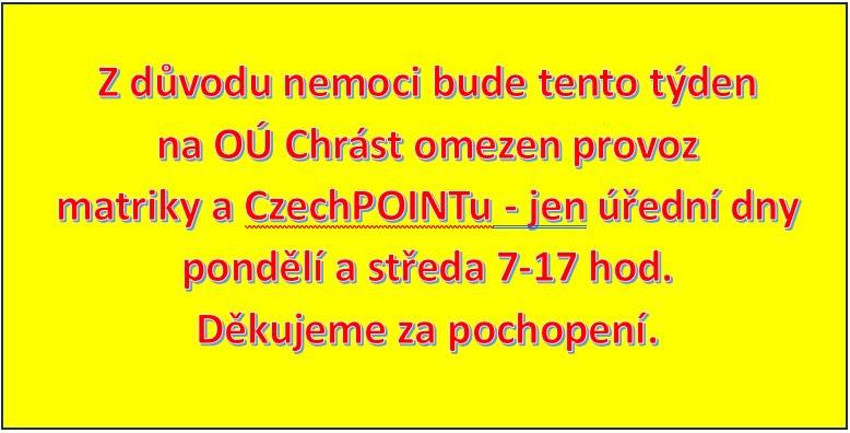 Z důvodu nemoci bude tento týden na OÚ Chrást omezen provoz matriky a CzechPOINTu - jen úřední dny pondělí a středa 7-17 hod. Děkujeme za pochopení.
