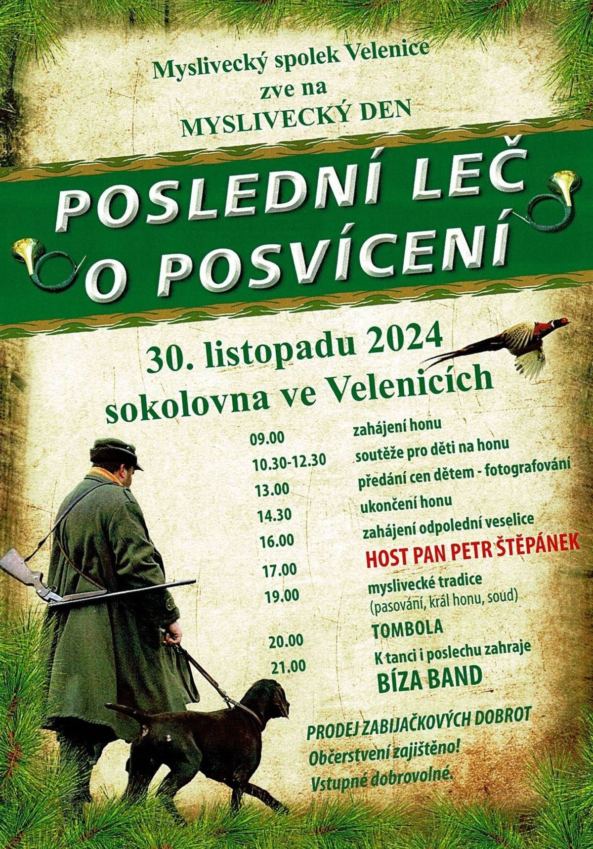 Myslivecký spolek Velenice Vás zve na příjemné prožití předadventního času. Vezměte svá vnoučata, kamarády a blízké a přijďte v sobotu 30. listopadu 2024 do sokolovny ve Velenicích. Od 10.30 hodin zažijí děti dobrodružství ve hře na HONU, dále obohatí program ukázka mysliveckých tradic, dospělí se pobaví během dne i večera při tanečním veselí. Jako hlavní host vystoupí herec pan Petr Štěpánek a pan Jiří Vaníček. Občerstvení, tombola a zabíjačkové speciality budou zajištěny. Vstupné je dobrovolné, možnost rezervace formou SMS na tel. 721 243 332. Členové MS Velenice se těší na Vaši účast na akci Myslivecký den aneb jak se baví Myslivci na poslední leči.