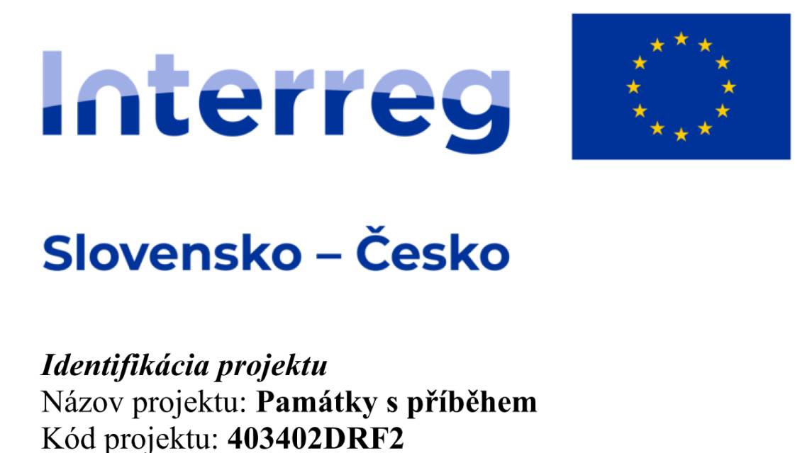 Památky s příběhem- projekt spolufinancovaný EÚ, program INTERREG Slovensko-Česko.