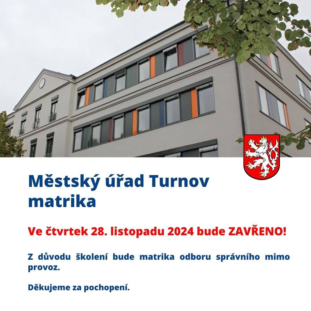 Vážení spoluobčané, ve čtvrtek 28. listopadu 2024 je z důvodu účasti na školení uzavřena matrika odboru správního MěÚ Turnov. Děkujeme za pochopení Vaše město Turnov
