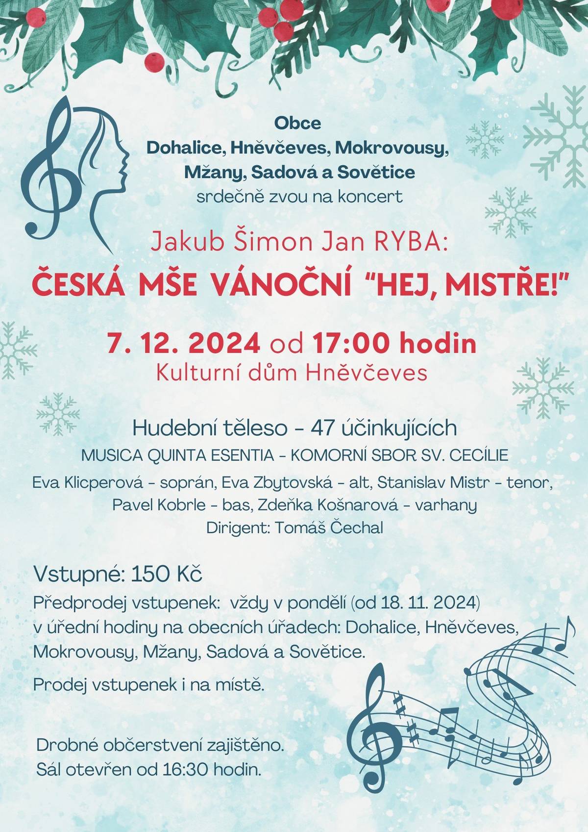 Koncert: ČESKÁ MŠE VÁNOČNÍ "HEJ MISTŘE", 7.12.2024 od 17.00 hod v Kulturním domě Hněvčeves. Vstupné 150Kč. Bližší info v přiloženém letáku.
