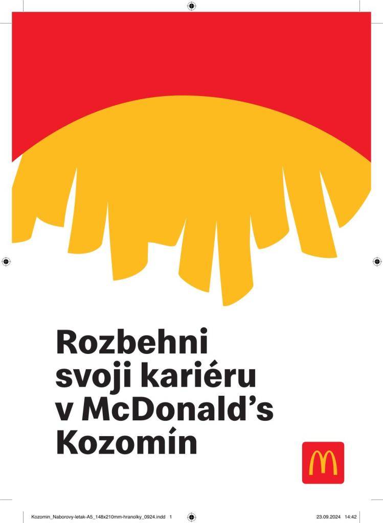 Nabídka pracovních míst pro McDonald’s.  Místo - Retail park Kozomín u Exitu9 na D8  Kontakt: +420 725 905 831  dominik.knezour@cz.mcd.com