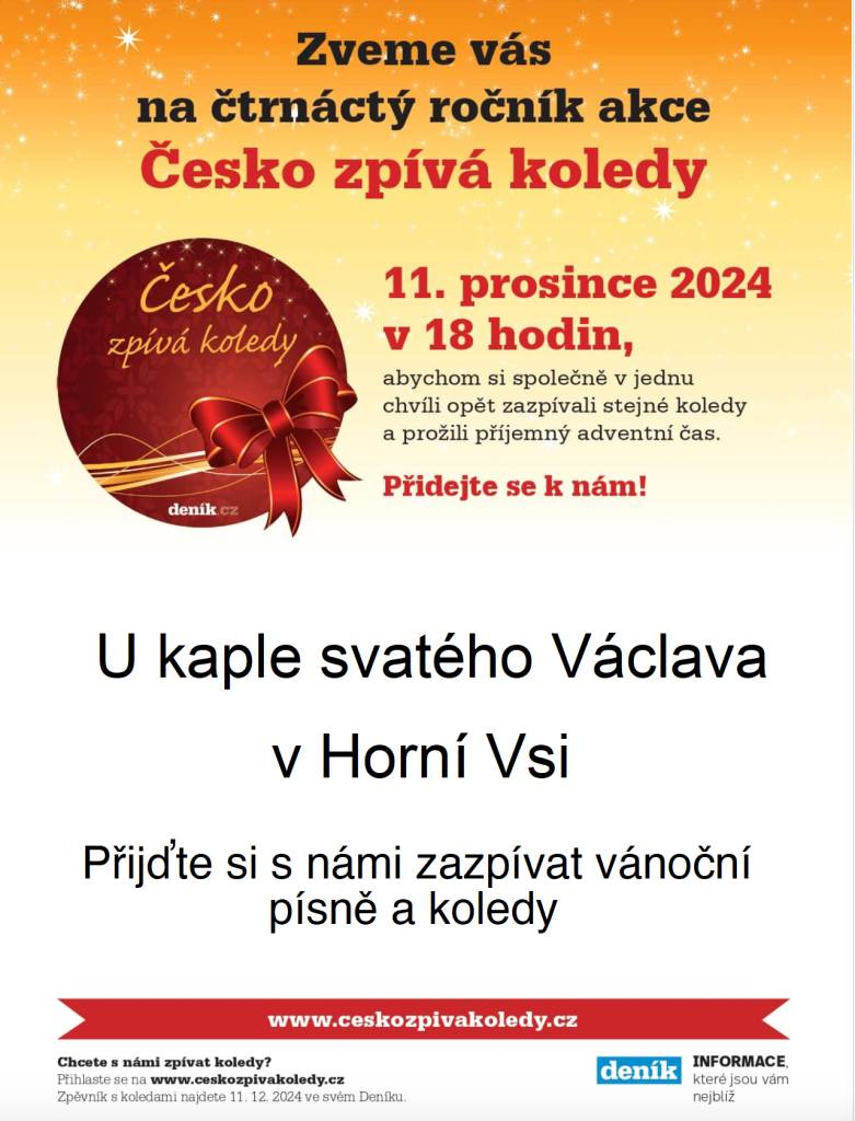 Zveme vás na čtrnáctý ročník akce Česko zpívá koledy, která se koná 11. prosince 2024 v 18 hodin u kaple svatého Václava v Horní Vsi. Přijďte si s námi užít vánoční atmosféru a zazpívat si oblíbené koledy!
