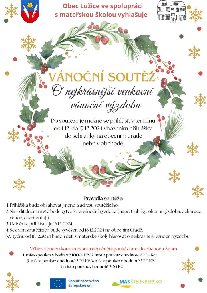 Vážení spoluobčané,  obec Lužice ve spolupráci s mateřskou školou Lužice vyhlašuje vánoční soutěž o nejkrásnější venkovní vánočné výzdobu. Bližší informace naleznete v přiloženém letáku.