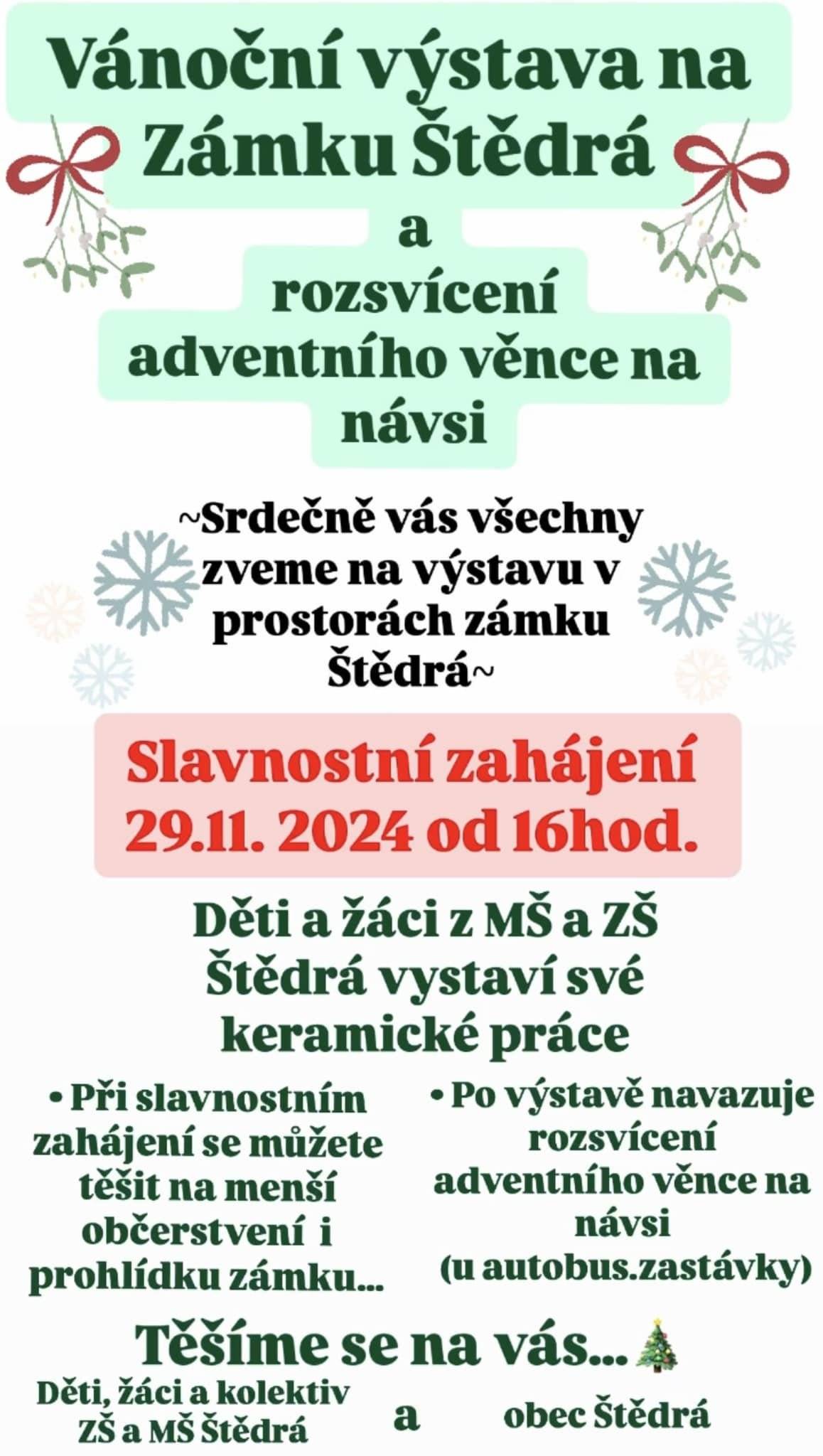 výstava dětských keramických prací na zámku Štědrá dnes od 16,00 hod.  Přijďte podpořit děti a žáky z MŠ a ZŠ Štědrá, kteří pro vás připravili své krásné keramické výtvory. Výstava se koná v prostorách zámku Štědrá, kde na vás bude kromě úžasných děl čekat také menší občerstvení a možnost prohlídky zámku. Po výstavě následuje od cca.17,00 hod. slavnostní rozsvícení adventního věnce a vánočního stromu na návsi, kde si můžete užít atmosféru s hrnkem svařeného vína nebo teplého čaje. Přijďte si užít krásný adventní čas s námi – těšíme se na vás! Děkujeme učitelkám a aktivním občanům