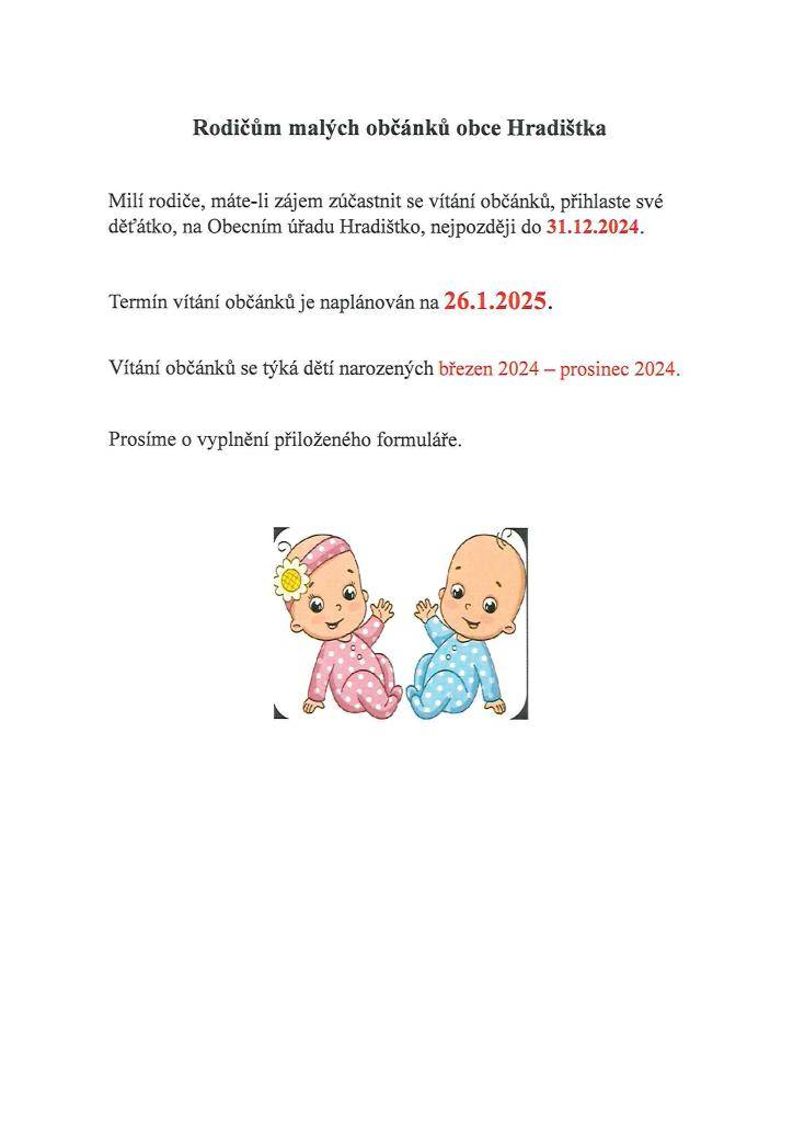 Oznamujeme rodičům narozených občánků, že dne 26.1.2024 se uskuteční vítání občánků. Přihlášky přijímáme do 31.12.2024.