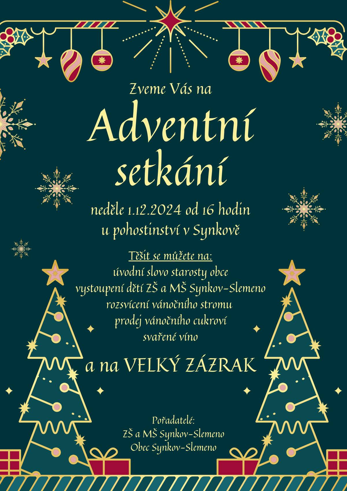 Vážení občané, čtěte do konce. Předem připomínáme a srdečně zveme na adventní setkání v neděli 1.12.2024 od 16 hodin. Program je bohatý, připraveno je vystoupení dětí místní ZŠ a MŠ Synkov-Slemeno, rozsvícení vánočního stromu, prodej cukroví ve prospěch školy a svařáček. A na co dále vás chceme pozvat ?! Máme pro vás, občany, úžasnou zprávu, velký dárek! Jeho "rozbalení" proběhne v rámci této akce v záři vánočního stromu. Nenechte si to ujít! Za zastupitelstvo Obce Synkov-Slemeno Mgr. Stanislav Pantůček, starosta obce