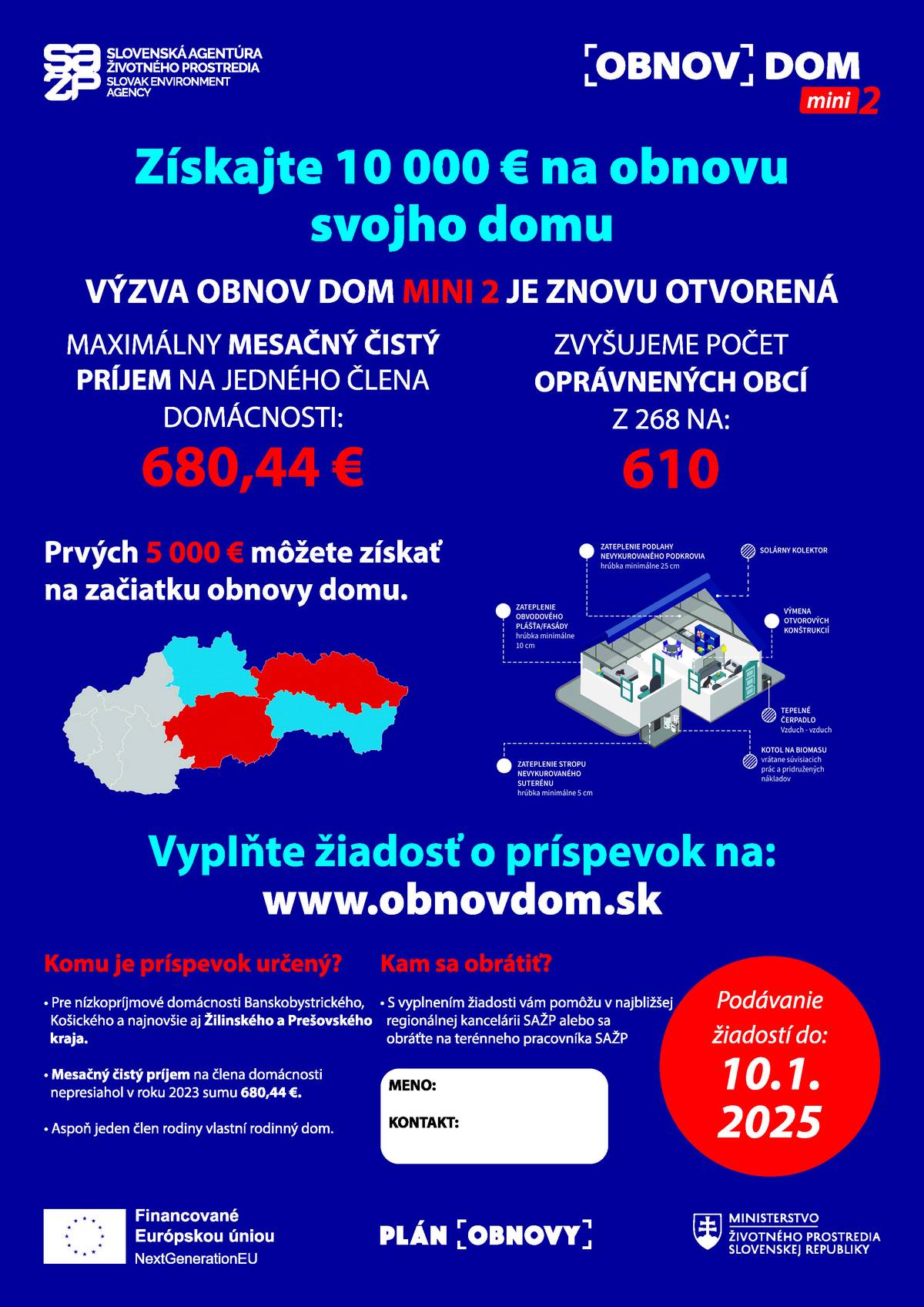 dovoľujeme si vás informovať, že Ministerstvo životného prostredia SR a Slovenská agentúra životného prostredia (SAŽP) zverejnili dňa 22.11.2024 oznámenie o zmene č.1 výzvy Obnov Dom Mini 2 z Plánu obnovy a odolnosti SR. V rámci aktualizácie prichádzajú viaceré zmeny:           Rozšírenie oprávneného územia o obce z Prešovského a Žilinského kraja                    Zvýšenie počtu oprávnených obcí z 268 na 610                    Predkladanie žiadostí do druhého kola od 22.11.2024 do 10.01.2025                    Úprava termínu uzavretia výzvy na 28. február 2025             O finančný príspevok
