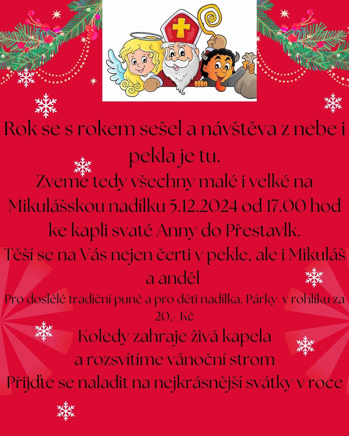 Zveme malé i velké, mladé i starší přijďte ke kapličce a zažijte peklo s andělem a nebe s čerty nebo obráceně. Párky v rohlíku, tradiční punč a koledy naživo co víc si přát 5.12. 2024 od 17.00 hod. Je něco co by čerti měli vědět a neměli zapomenout, napište jim na starosta.prestavlky@email.cz - zapíšeme do pekelné knihy