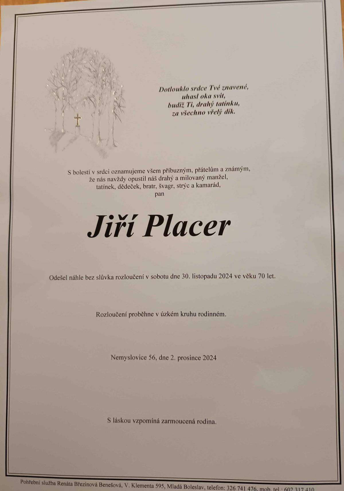 S hlubokým zármutkem oznamujeme, že v sobotu dne 30.11.2024 zemřel ve věku 70 let náš spoluobčan Jiří Placer. Kdo jste ho znali, věnujte p. Placerovi trvalou vzpomínku.