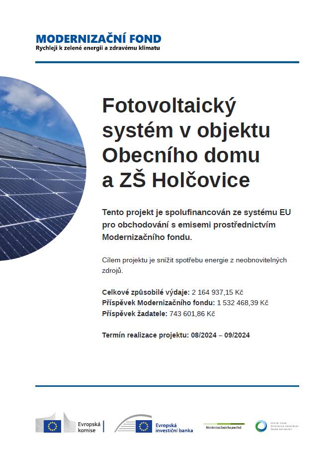 Obec Holčovice úspěšně dokončila projekt Fotovoltaického systému v objektech Základní školy a Obecního domu. Celkové náklady realizace činily 2 164 937,15 Kč. Obec získala od SFŽP na realizaci projektu dotaci ve výši 1 532 468,39 Kč.