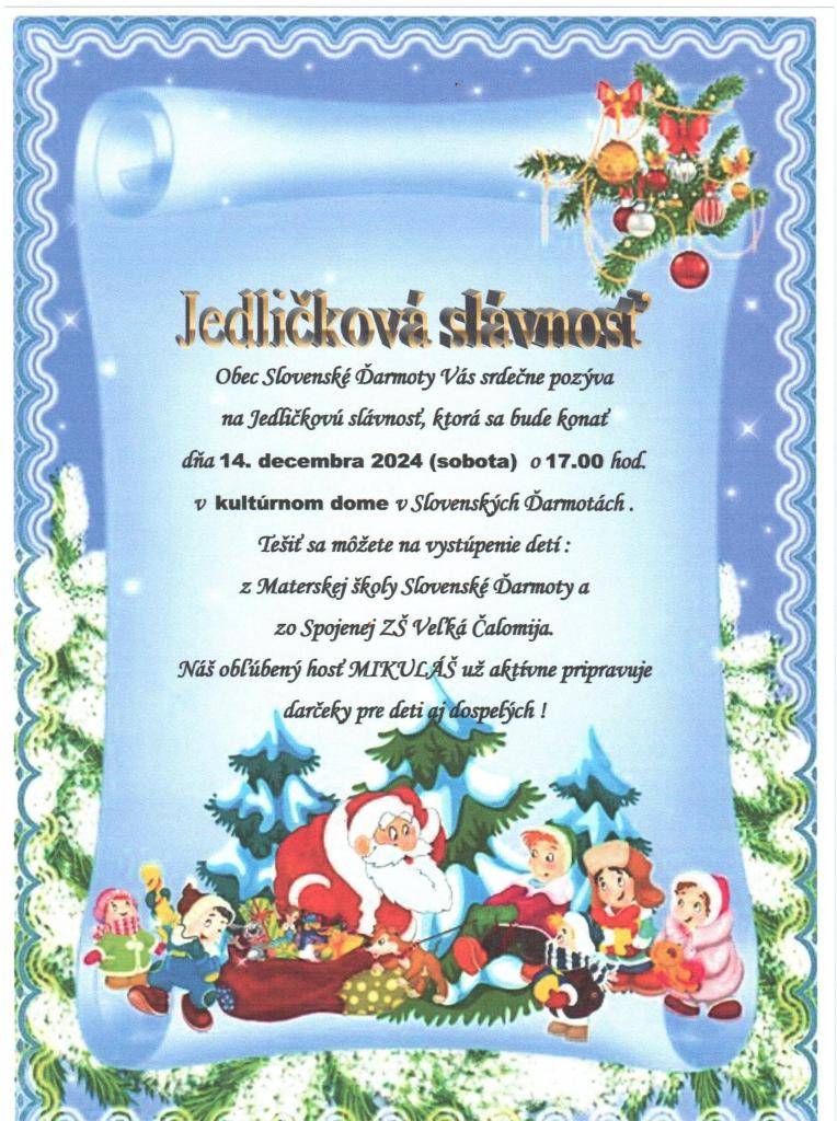 Dňa 14.decembra 2024 od 17.00 hod. sa v kultúrnom dome v Slovenských Ďarmotách uskutoční Jedličková slávnosť. Srdečne pozývame všetky deti aj dospelých.