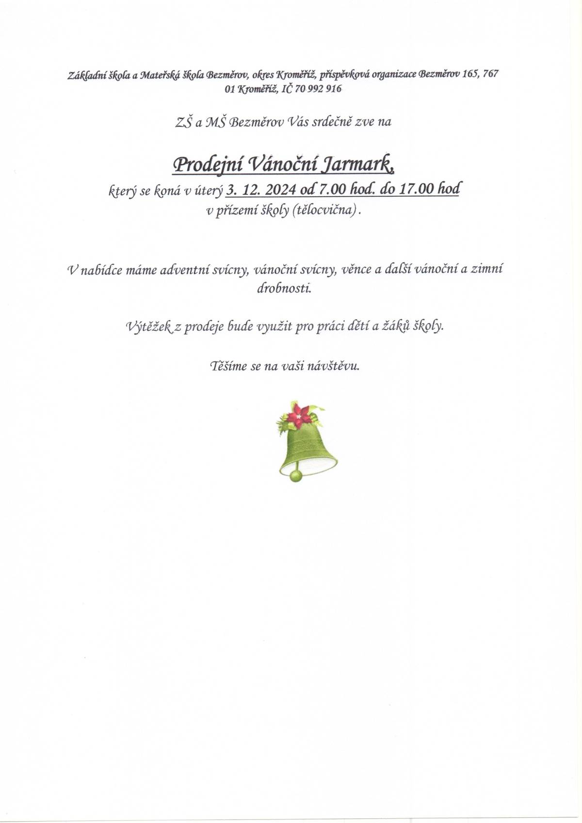 Prodejní vánoční jarmark pořádá ZŠ a MŠ Bezměrov v úterý 3.12.2024 od 7:00 do 17:00 v přízemí ZŠ.