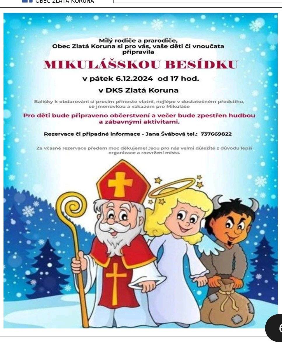 PÁTEK 6.PROSINCE OD 17 HODIN V DOMĚ KULTURY A SPORTU ZLATÁ KORUNA  MIKULÁŠSKÁ NADÍLKA PRO DĚTI (bližší informace na přiloženém plakátku)  ----------------------------------------------------------   PÁTEK 6.PROSINCE OD 17 HODIN V RESTAURACI NA KOVÁRNĚ V RÁJOVĚ MIKULÁŠSKÁ (bližší informace na přiloženém plakátku) ---------------------------------------------------------   SOBOTA 7.PROSINCE OD 19 HODIN V DKS – MIKULÁŠSKÁ ZÁBAVA – KAPELA SITUACE (bližší informace na přiloženém plakátku) ------------------------------------------------------------   NEDĚLE 8. PROSINCE OD 17 HODIN ROZSVĚCENÍ VÁNOČNÍHO STROMEČKU NA RÁJOVSKÉ NÁVSI "vánoční koledy, punč a drobné občerstvení" POŘÁDÁ SDH RÁJOV VE SPOLUPRÁCI S MÍSTNÍMI OBČANY ----------------------------------------------------------- STŘEDA 11. PROSINCE OD 15.00 HODIN / předsálí DKS ZLATÁ KORUNA / VÁNOČNÍ POSEZENÍ S DŮCHODCI  Zábavný a společenský program pro seniory.  Vystoupí děti z MŠ a k poslechu a tanci zahrají KAMEŇÁCI. (Dopravu na akci si můžete předem dohodnout u starosty obce: tel. 380 743 119)    Přejeme klidný a šťastný Advent !