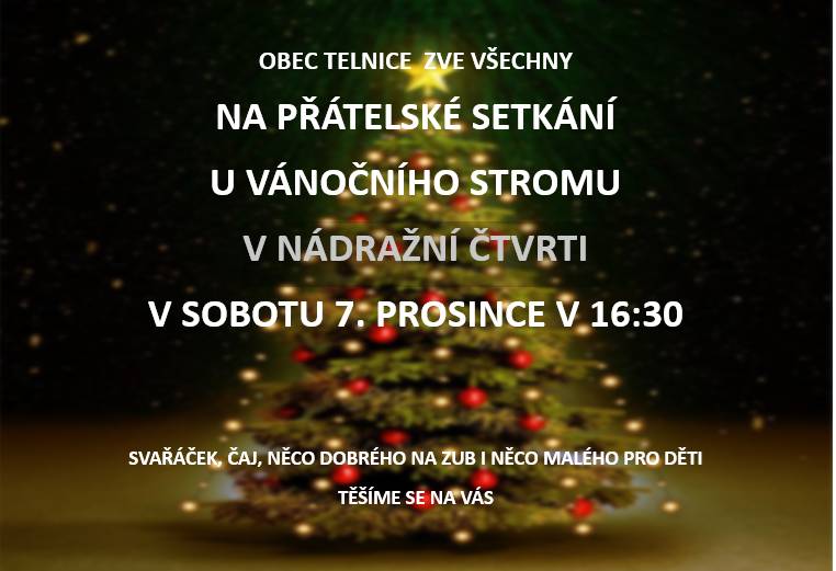 Zveme všechny na setkání u vánočního stromu v Nádražní čtvrti v sobotu 7. 12. 2024 v 16:30 hodin. Těšíme se na Vás. Obec Telnice