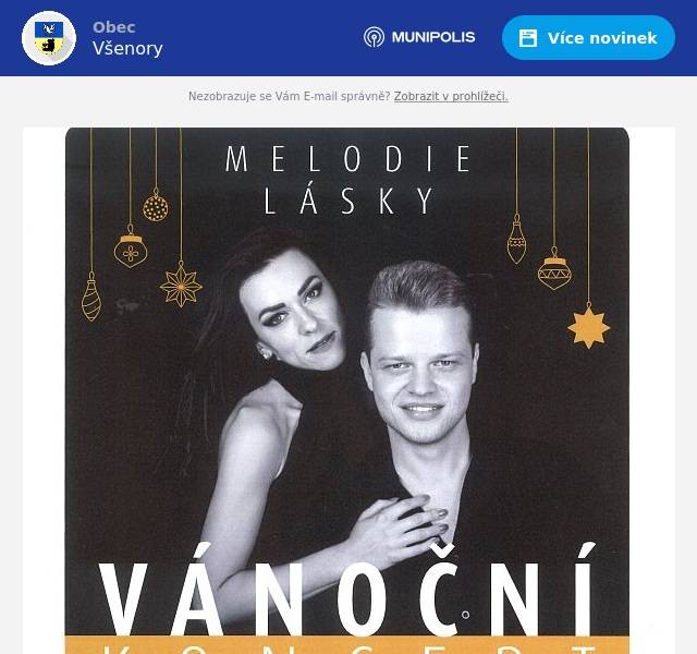 Dobrý den, zveme Vás, tuto sobotu 7.12.2024 v 18 hodin na Vánoční koncert plný známých hitů a muzikálových melodií v podání Veroniky Vršecké a Tomáše Ringela. Přijďte se pobavit a odpočinout si od každodenního shonu a užít si klidný adventní čas. Koncert se koná v KD Všenory, vstupenky si můžete zakoupit v knihovně i on-line. Cena vstupenky je 190Kč. Těšíme se na Vaši návštěvu.