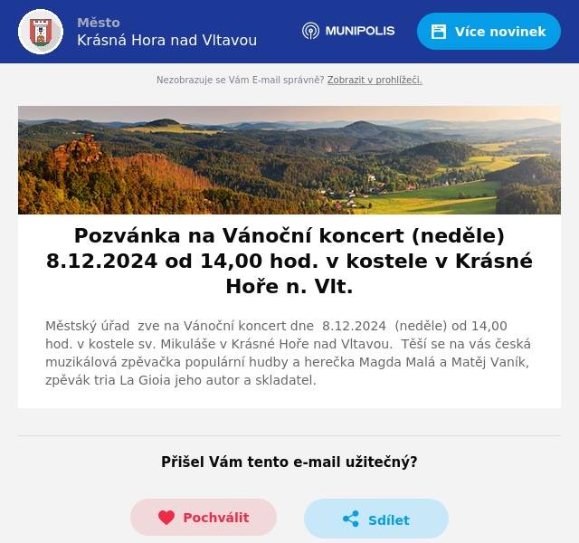 Městský úřad  zve na Vánoční koncert dne  8.12.2024  (neděle) od 14,00 hod. v kostele sv. Mikuláše v Krásné Hoře nad Vltavou.  Těší se na vás česká muzikálová zpěvačka populární hudby a herečka Magda Malá a Matěj Vaník, zpěvák tria La Gioia jeho autor a skladatel.