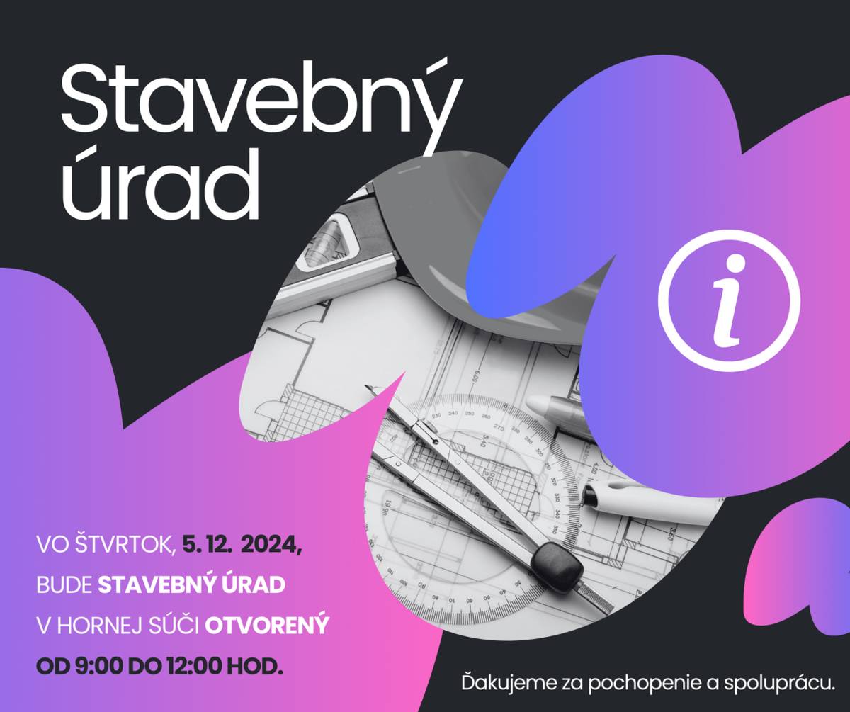 Vo štvrtok, 5. 12.  2024,  bude Stavebný úrad v Hornej Súči otvorený od 9:00 do 12:00 hod.    Ďakujeme za pochopenie a spoluprácu.