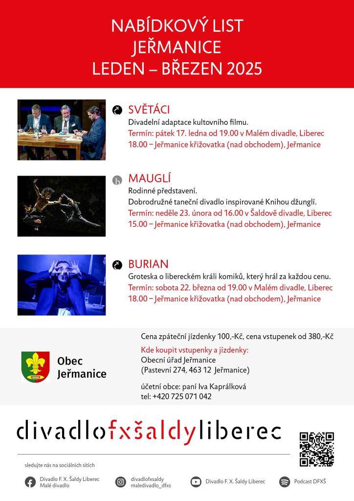 Vážení občané.  Podařilo se nám navázat spolupráci s Divadlem F. X. Šaldy v Liberci. Na měsíce leden, únor a březen jsou vybraná představení doplněna možností svozu přímo z Jeřmanic!  Vstupenku a jízdenku na autobus lze zakoupit v pokladně Obecního úřadu Jeřmanice, možno zakoupit pouze společně.