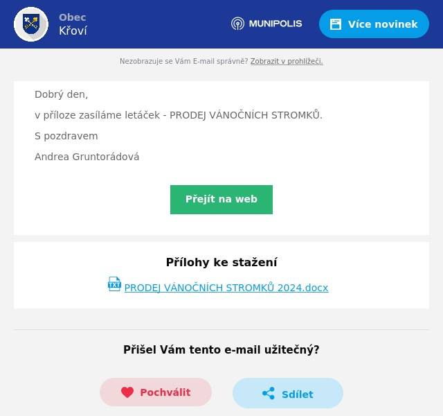 Dobrý den, v příloze zasíláme letáček - PRODEJ VÁNOČNÍCH STROMKŮ. S pozdravem Andrea Gruntorádová
