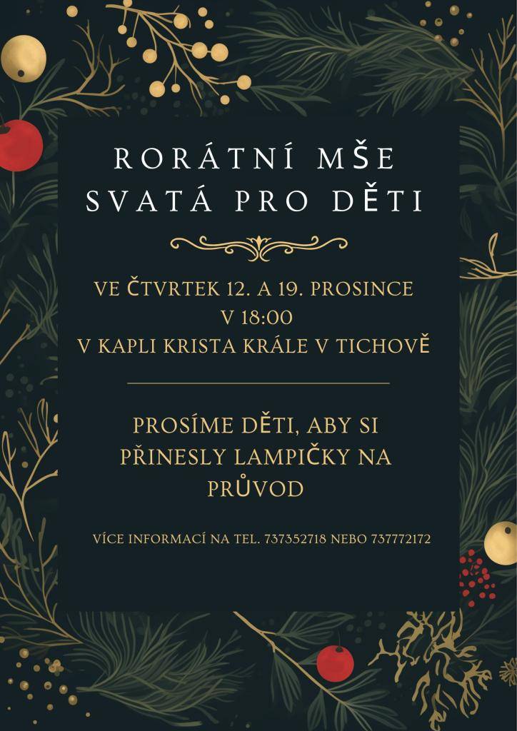 Zveme nejen všechny děti a jejich rodiče na rorátní mše svaté, které se budou konat v naší kapli ve čtvrtek 12. a 19. 12. vždy v 18:00. Děti si mohou přinést lampičky na rorátní průvod. Pokud lampičku nemáte, půjčíme vám:-)