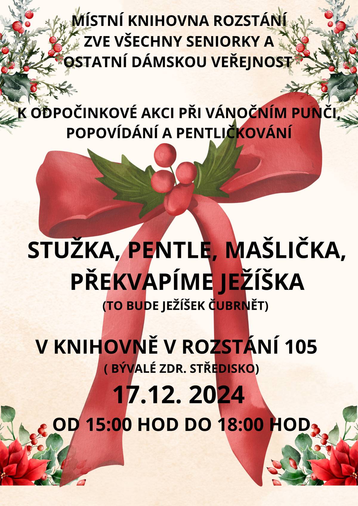 Srdečně zveme všechny seniorky a dámskou veřejnost na odpočinkové odpoledne s vánočním punčem, povídáním a tvořením pentliček.  Kdy: 17. prosince 2024, od 15:00 do 18:00 Kde: Knihovna, Rozstání 105  Přijďte si užít příjemnou vánoční atmosféru, popovídat si a vyzkoušet si drobné tvoření. Těšíme se na Vás!