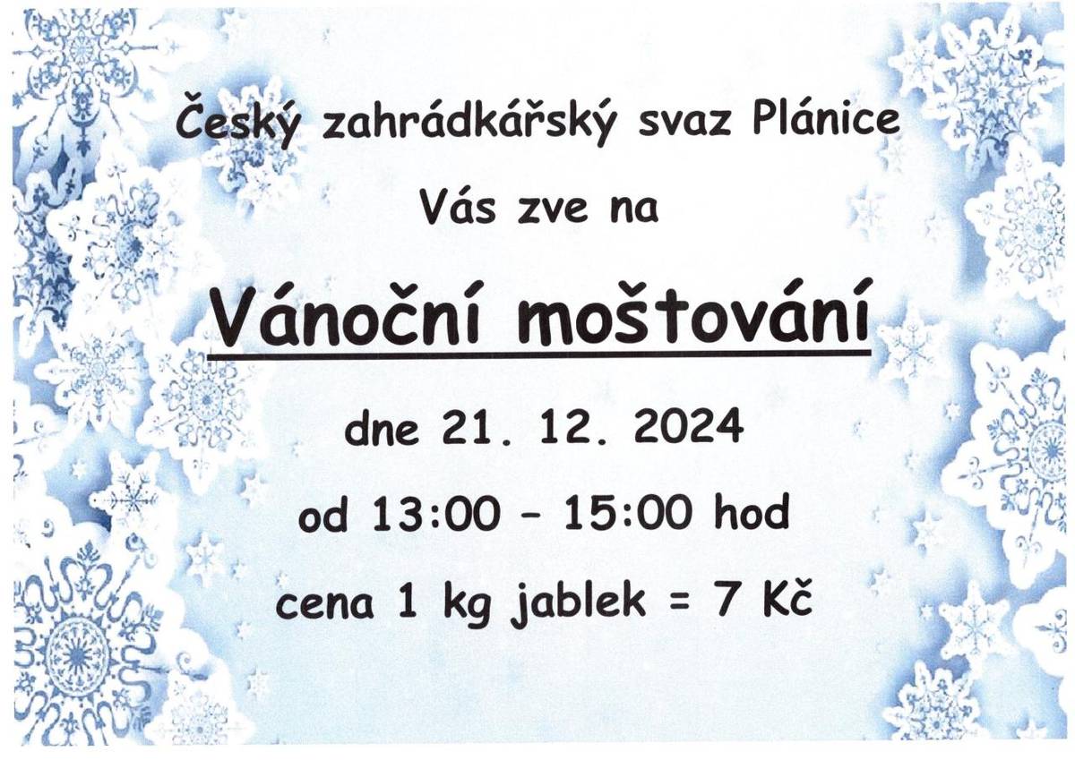 Český zahrádkářský svaz v Plánici oznamuje občanům, že v sobotu 21. prosince 2024 od 13.00 hodin do 15.00 hodin proběhne VÁNOČNÍ MOŠTOVÁNÍ jablek.