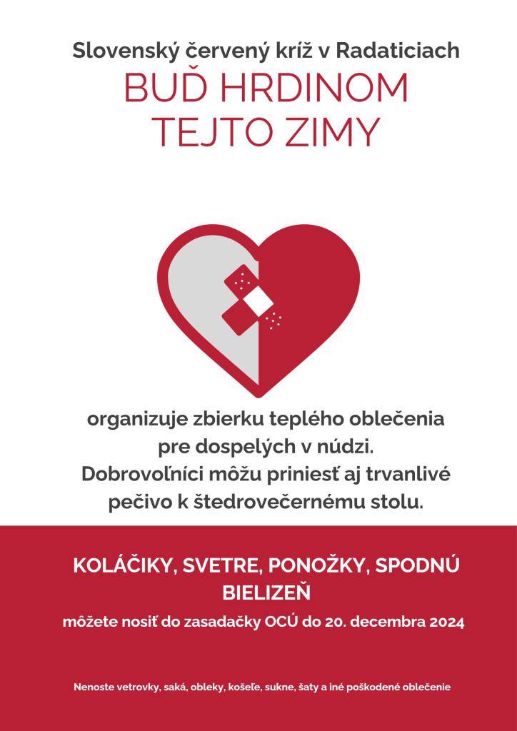 Pozývame Vás k štedrosti a láskavosti k núdznym. Spolok Slovenského červeného kríža v Radaticiach organizuje zbierku teplého oblečenia, ale aj trvanlivého pečiva.   Svetre, ponožky, spodnú bielizeň a koláčiky môžete nosiť do zasadačky OCÚ do piatka 20. decembra.