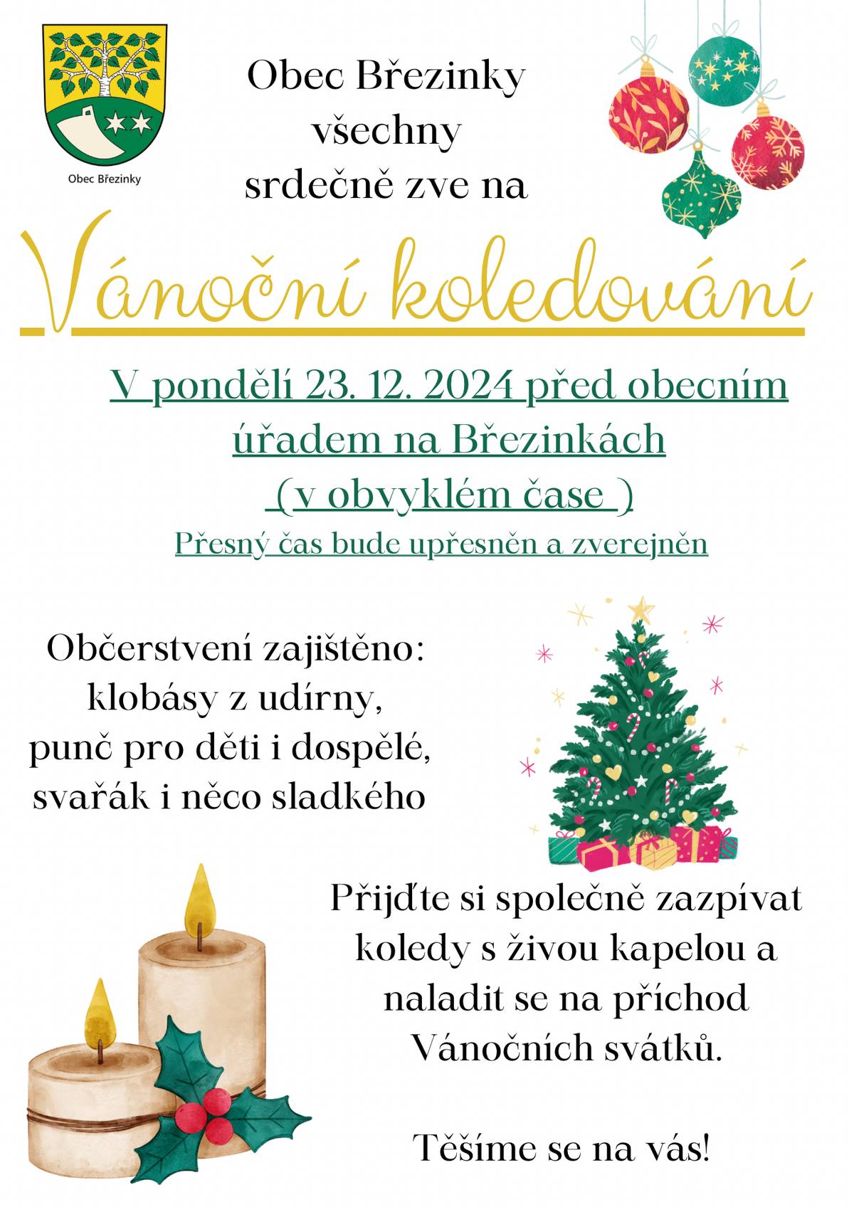 Dobrý den, zasílám informace k Vánočnímu koledování, které se uskuteční 23.12.2024 před místním Obecním úřadem - začatek akce je ve 14:00 hod. Těšíme se na Vaši účast. S pozdravem starosta obce Jiří Wolf
