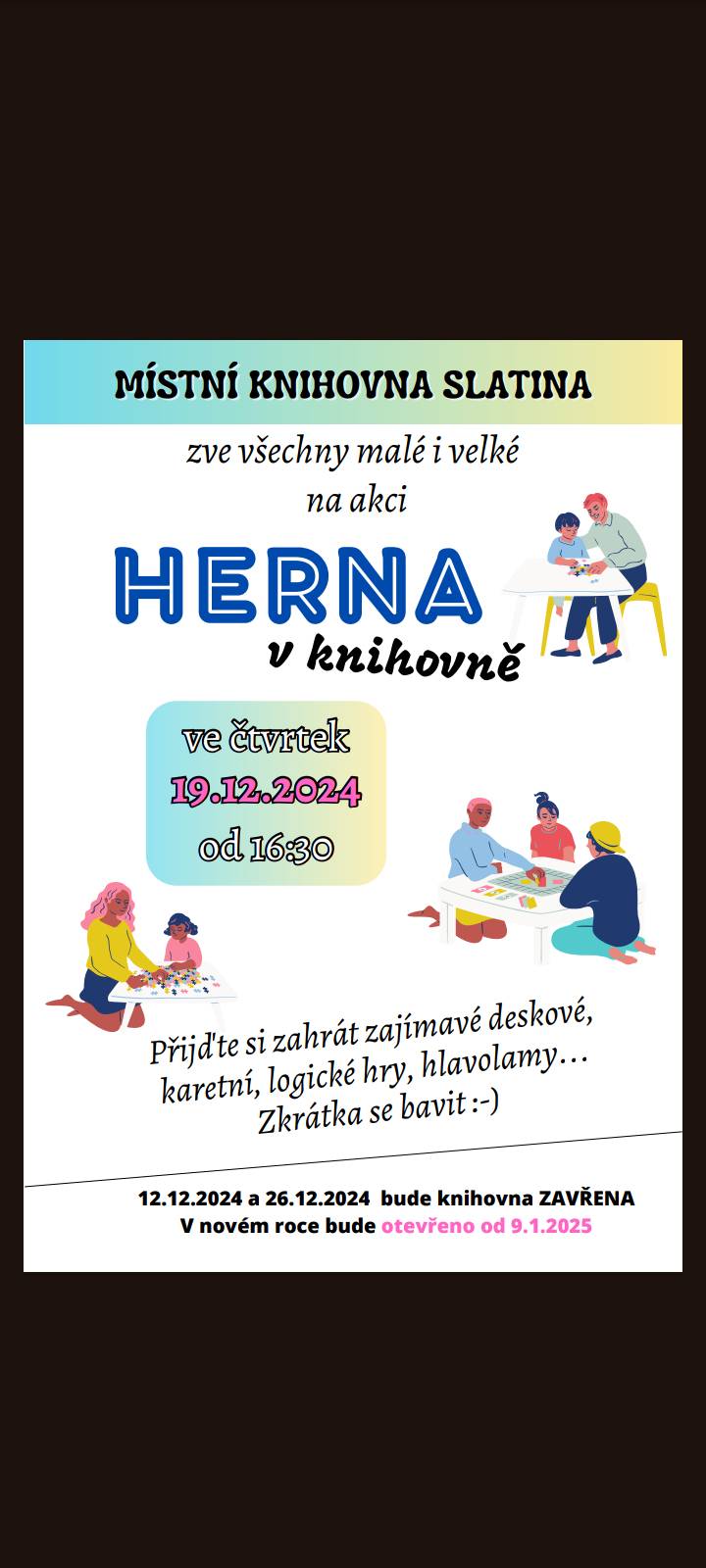 Místní knihovna bude dnes 12.12.zavřená.Otevřeno bude 19.12. od 16hodin.Od 16:30 zároveň proběhne Herna pro malé i velké.Poté bude otevřeno až 9.1.2025