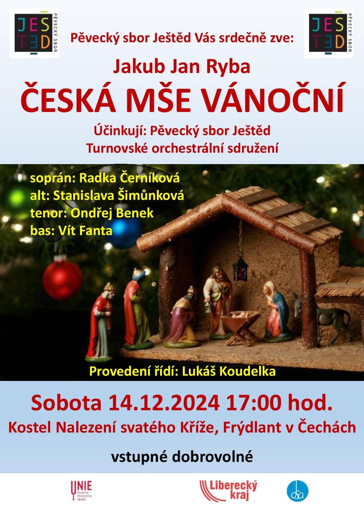 Česká mše vánoční, také uváděná jako mše Hej mistře nebo lidově Rybovka je česky psaná církevní skladba Jakuba Jana Ryby, který je též autor jejího textu. Přestože je stavěná stejně jako latinská hudební mše jedná se o pastorální hru aplikovanou na liturgii tradiční mše, příběh vypráví o zvěstování Kristova narození a příchodu pastýřů k jesličkám.     Místo konání: Kostel Nalezení svatého Kříže, Frýdlant Děkanská 85, Frýdlant, 464 01 Mapa       Datum konání: 14.12.2024 od 17:00 hodi