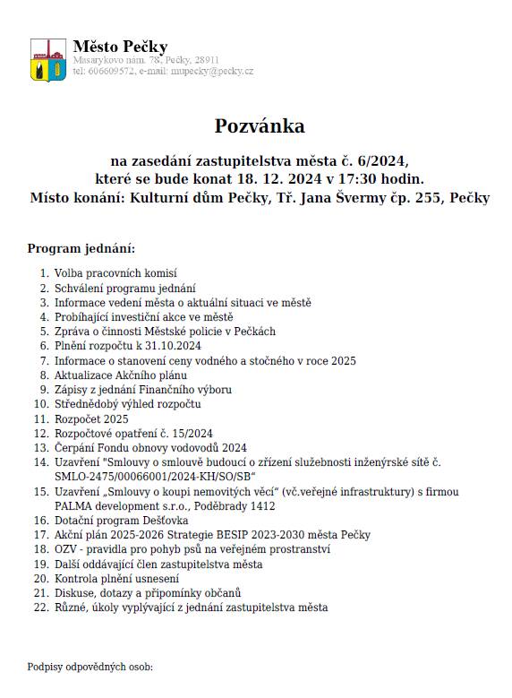 Pozvánka na zasedání zastupitelstva města č. 6/2024, které se bude konat 18. 12. 2024 v 17:30 hodin. Místo konání: Kulturní dům Pečky, Tř. Jana Švermy čp. 255, Pečky Odkaz na YouTube – přenos zasedání zastupitelstva města pro veřejnost   https://youtube.com/live/2kLtI9PLzg0