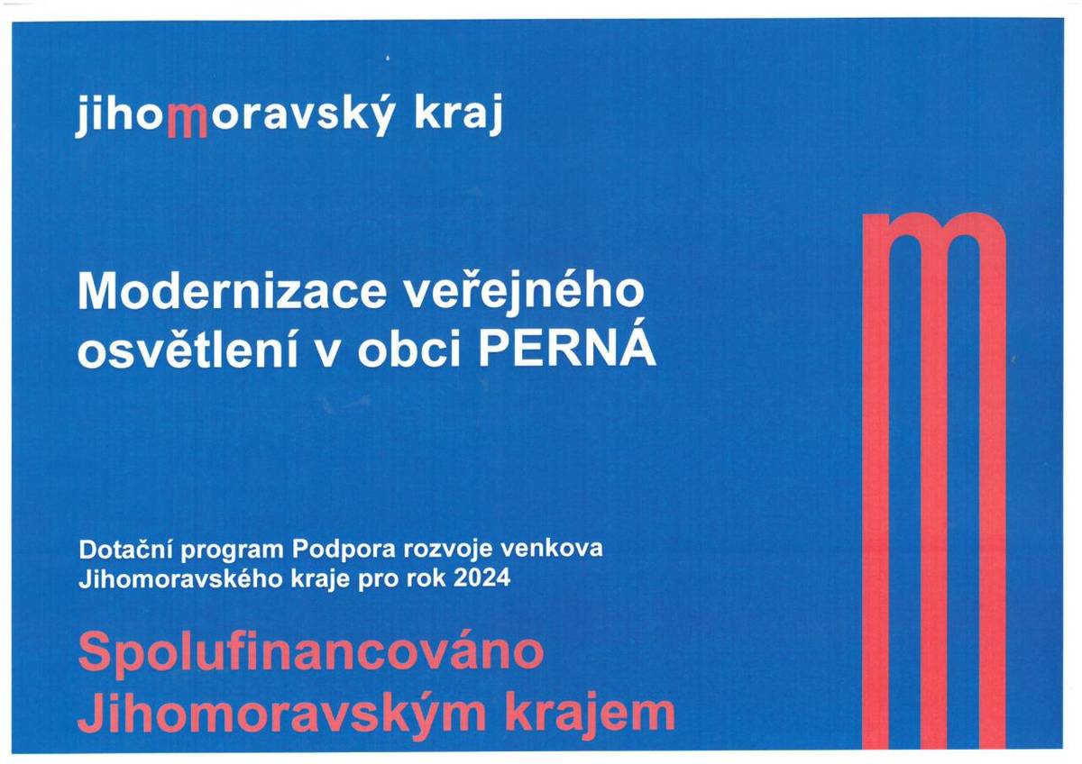 V měsíci červnu došlo k výměně svítidel veřejného osvětlení v části obce Perná.   Celková investice byla 561 494,45 Kč.  Akce byla spolufinancována Jihomoravským krajem částkou 275 000,- Kč na základě dotačního programu Podpora rozvoje venkova Jihomoravského kraje pro rok 2024.