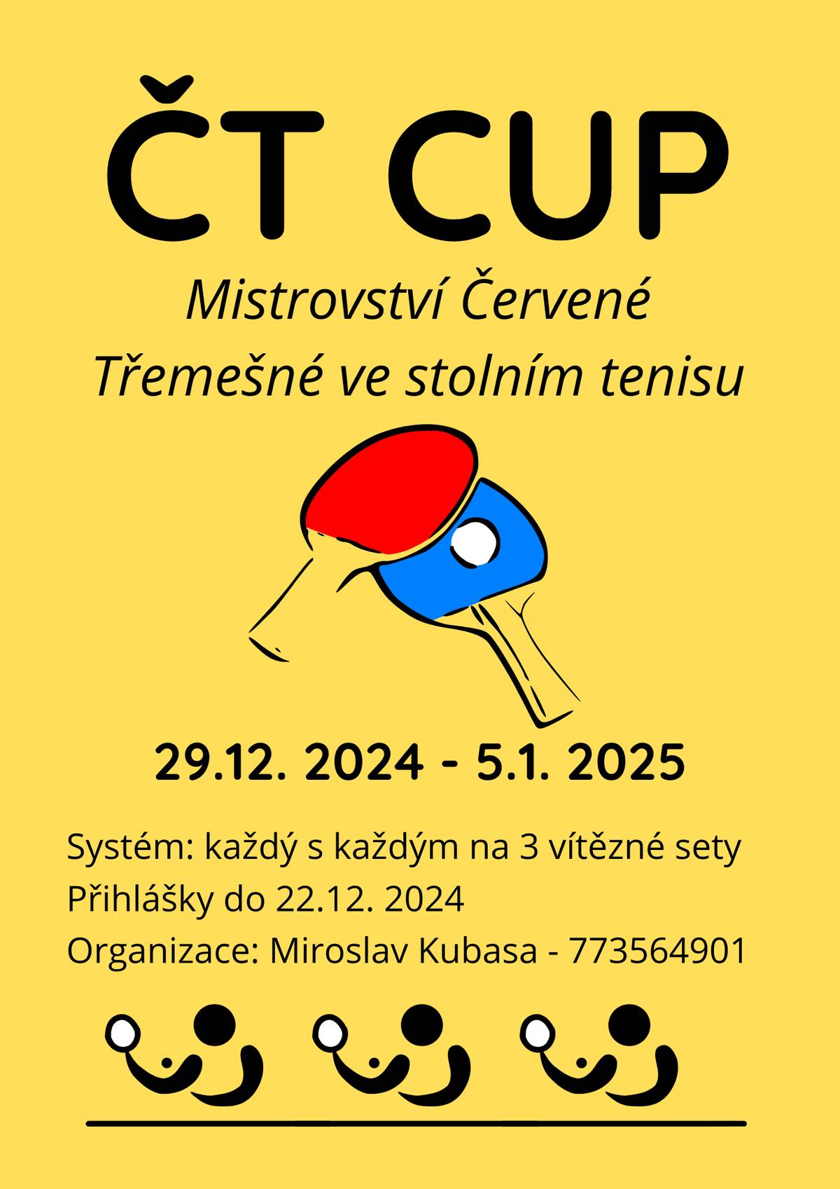 Přátelé, kamarádi, srdečně vás zvu na další sportovní akci: ČT CUP 2024! Turnaj je rozložen do více dnů a hraje každý s každým. Zápasy probíhají dle časových možností každého účastníka (29.12 2024 - 5. 1. 2025). Přihlášky jsou možné do 22. 12. 2024 na tel.: 773 564 901 (Miroslav Kubasa) Předem děkuji za včasné přihlášení. Sportu zdar!